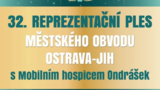 32. Reprezentační ples Městského obvodu Ostrava-Jih s Mobilním hospicem Ondrášek - Kulturní dům Akord